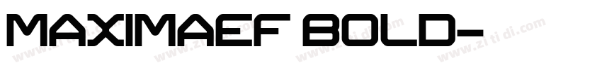 MAXIMAEF BOLD字体转换 MAXIMAEF BOLD字体转换